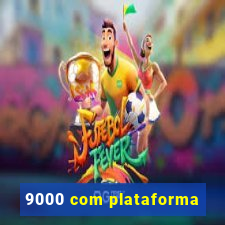 9000 com plataforma